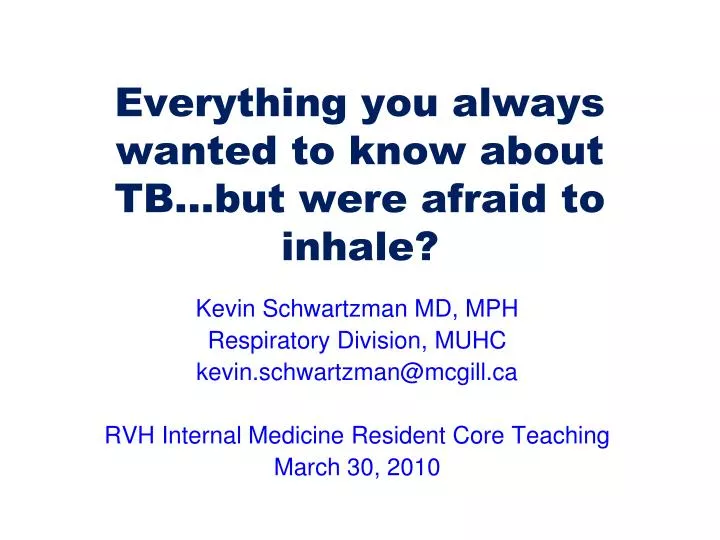everything you always wanted to know about tb but were afraid to inhale