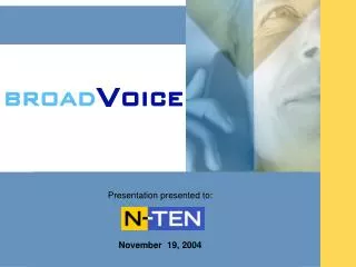 Presentation presented to: N10 November 19, 2004