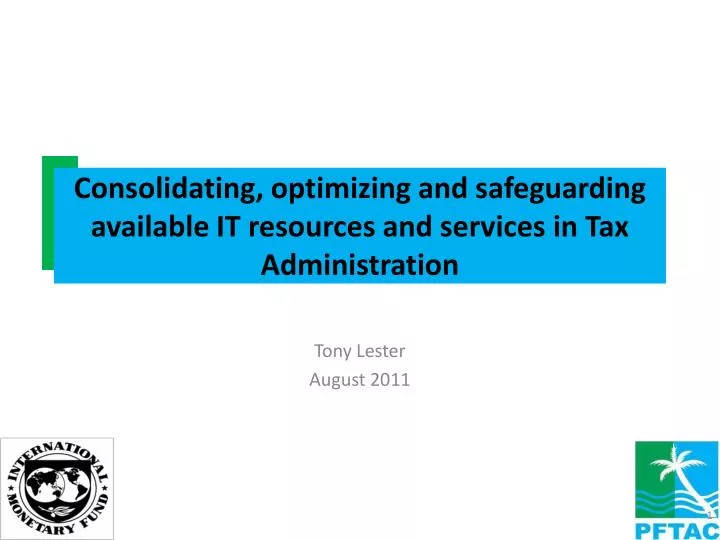 consolidating optimizing and safeguarding available it resources and services in tax administration