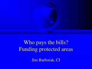 Who pays the bills? Funding protected areas