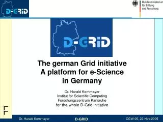 The german Grid initiative A platform for e-Science in Germany Dr. Harald Kornmayer