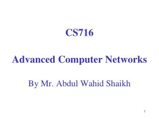 CS716 Advanced Computer Networks By Mr. Abdul Wahid Shaikh