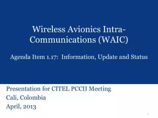 Wireless Avionics Intra-Communications (WAIC) Agenda Item 1.17: Information, Update and Status