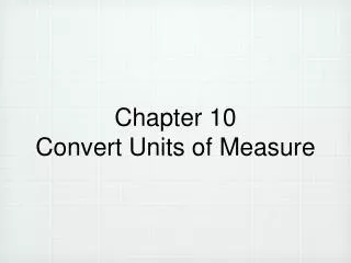 Chapter 10 Convert Units of Measure