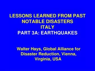 LESSONS LEARNED FROM PAST NOTABLE DISASTERS ITALY PART 3A: EARTHQUAKES