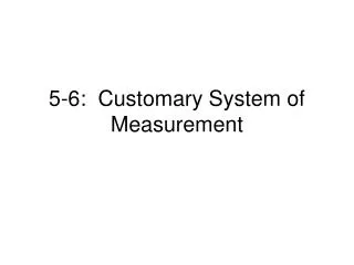 5-6: Customary System of Measurement