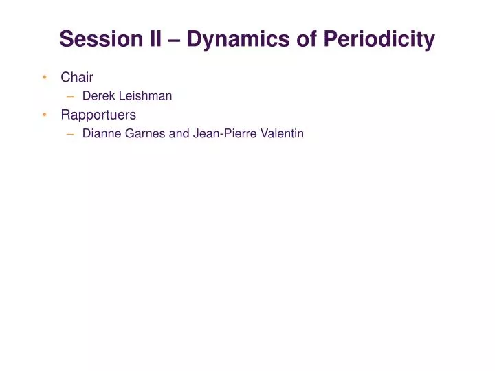 session ii dynamics of periodicity