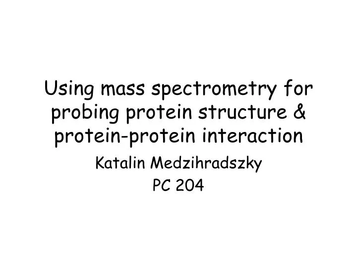 using mass spectrometry for probing protein structure protein protein interaction