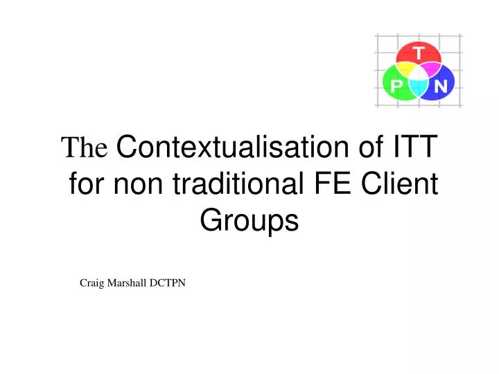 the contextualisation of itt for non traditional fe client groups