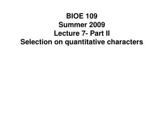 BIOE 109 Summer 2009 Lecture 7- Part II Selection on quantitative characters