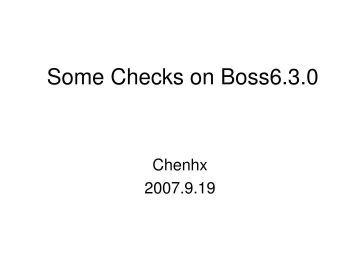 some checks on boss6 3 0