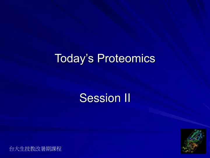 today s proteomics