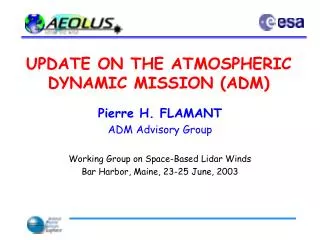 UPDATE ON THE ATMOSPHERIC DYNAMIC MISSION (ADM)