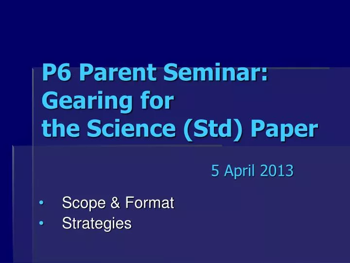 p6 parent seminar gearing for the science std paper