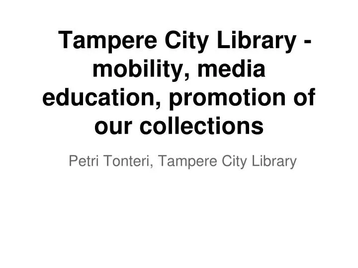 tampere city library mobility media education promotion of our collections