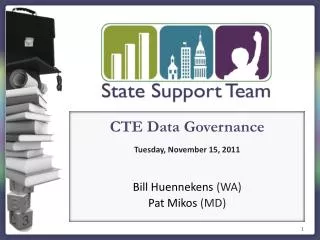 CTE Data Governance Tuesday, November 15, 2011 Bill Huennekens (WA) Pat Mikos (MD)