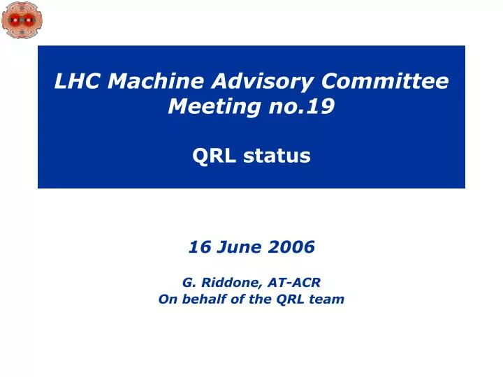 lhc machine advisory committee meeting no 19 qrl status