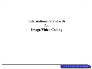 International Standards for Image/Video Coding