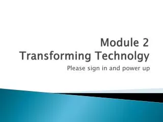 Module 2 Transforming Technolgy