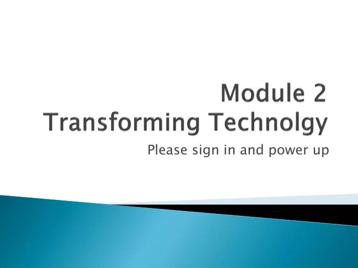 module 2 transforming technolgy