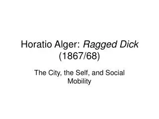 Horatio Alger: Ragged Dick (1867/68)
