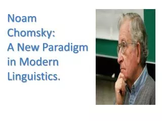 Noam Chomsky: A New Paradigm in Modern Linguistics .