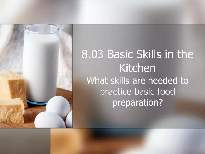 8 03 basic skills in the kitchen