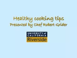 Healthy cooking tips Presented by Chef Robert Grider