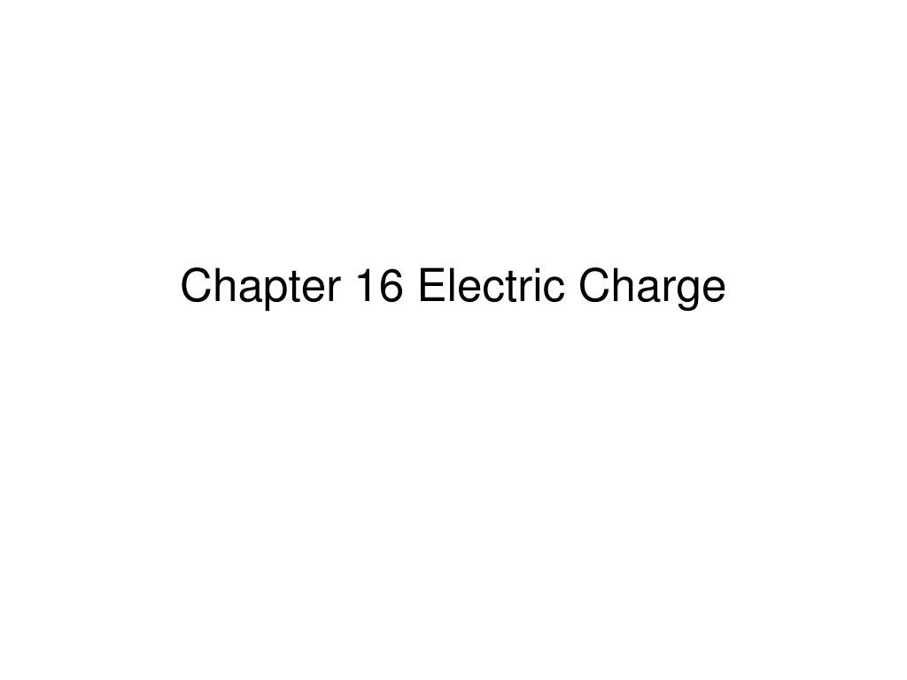 PPT - Chapter 16 Electric Charge PowerPoint Presentation, free download ...