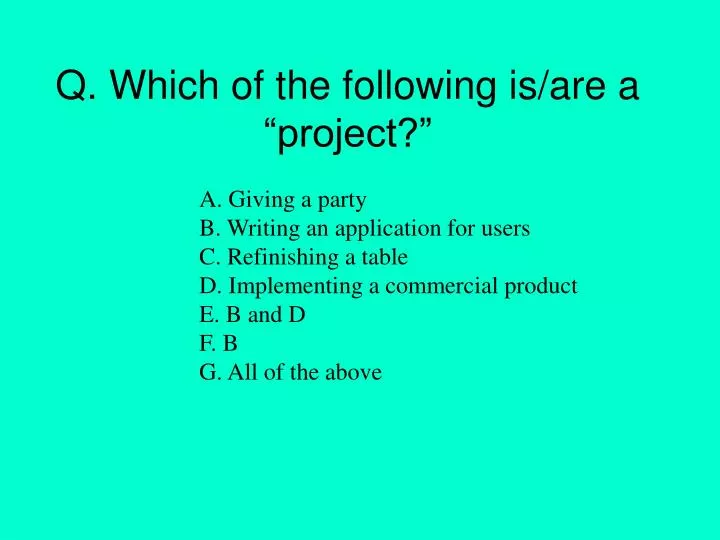 q which of the following is are a project