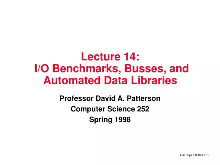 lecture 14 i o benchmarks busses and automated data libraries