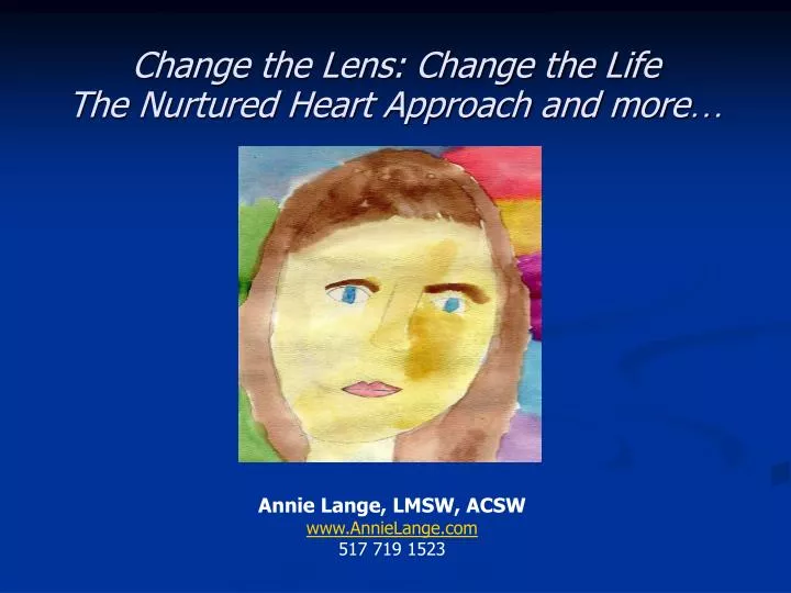 change the lens change the life the nurtured heart approach and more