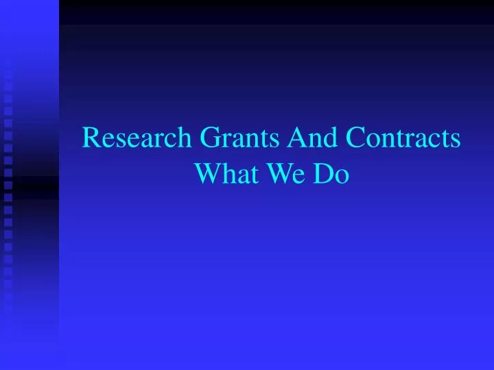 research grants and contracts what we do