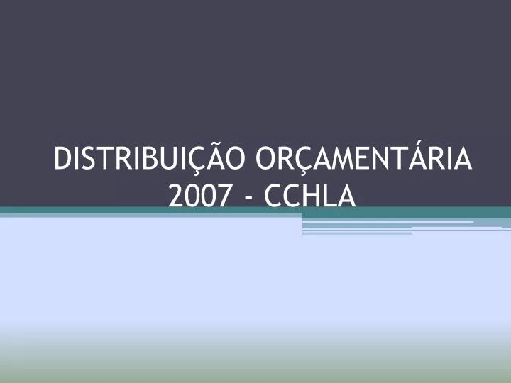 distribui o or ament ria 2007 cchla