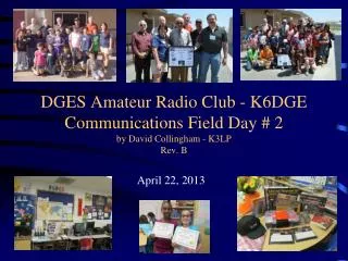 DGES Amateur Radio Club - K6DGE Communications Field Day # 2 by David Collingham - K3LP Rev. B