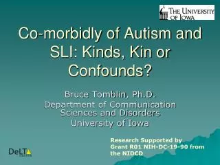 Co-morbidly of Autism and SLI: Kinds, Kin or Confounds?