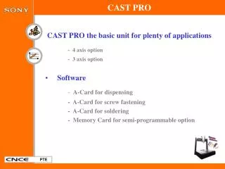 CAST PRO the basic unit for plenty of applications - 4 axis option 	- 3 axis option Software