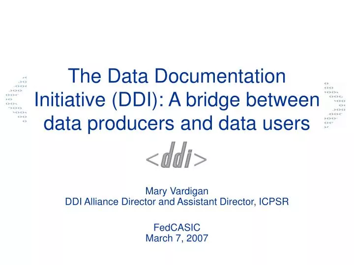 the data documentation initiative ddi a bridge between data producers and data users