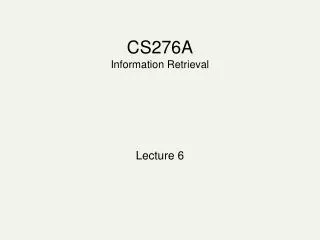 CS276A Information Retrieval