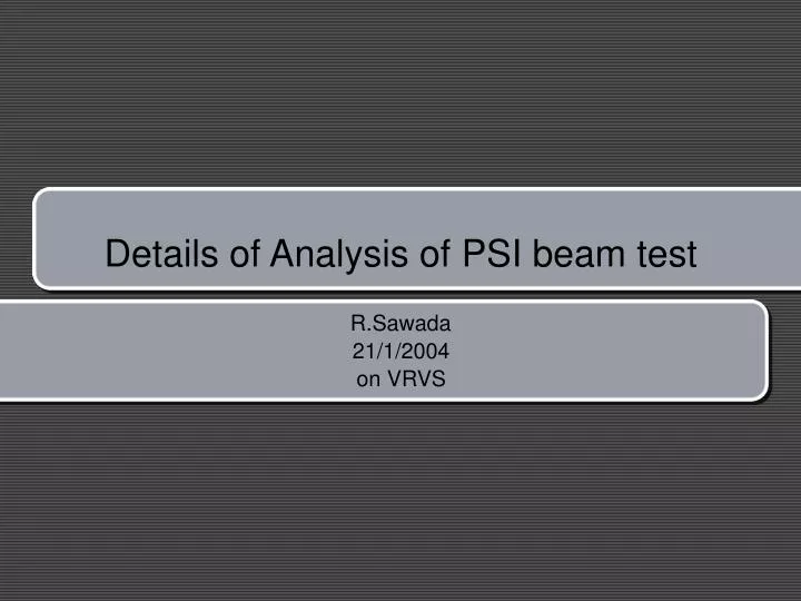details of analysis of psi beam test