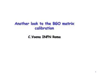 Another look to the BGO matrix calibration C.Voena INFN Roma