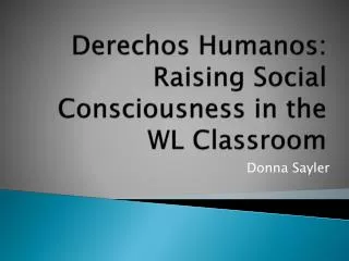 derechos humanos raising social consciousness in the wl classroom