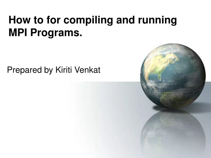 how to for compiling and running mpi programs