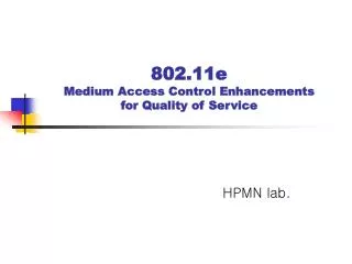 802.11e Medium Access Control Enhancements for Quality of Service