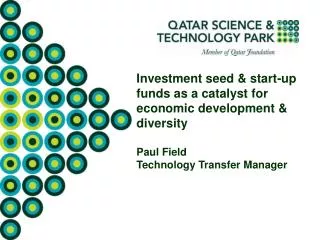 Investment seed &amp; start-up funds as a catalyst for economic development &amp; diversity Paul Field