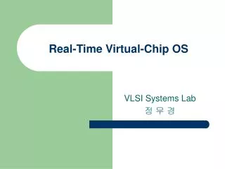 Real-Time Virtual-Chip OS