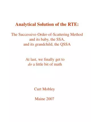 Analytical Solution of the RTE: The Successive-Order-of-Scattering Method and its baby, the SSA,