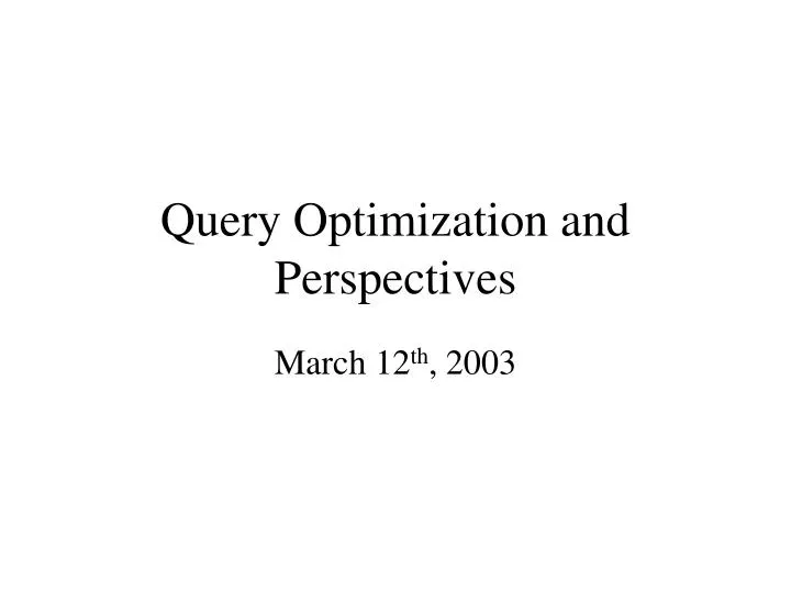 query optimization and perspectives