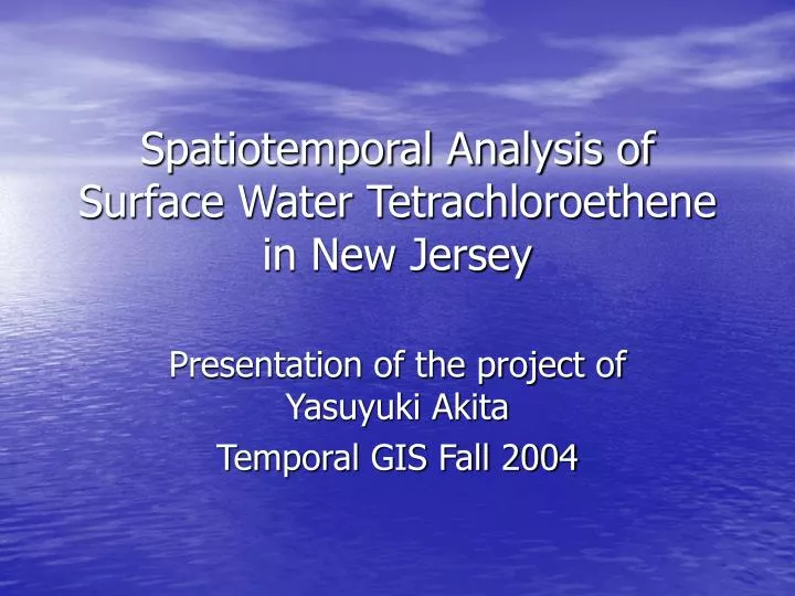 spatiotemporal analysis of surface water tetrachloroethene in new jersey