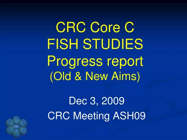 crc core c fish studies progress report old new aims